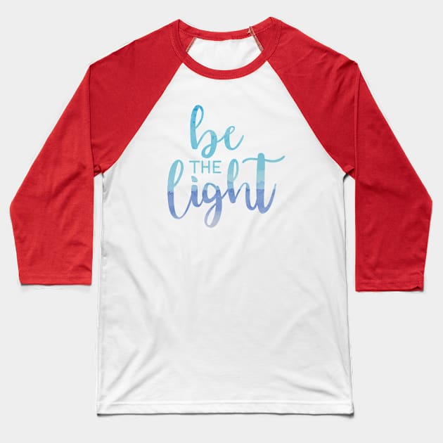 Be The Light Blue Baseball T-Shirt by TheMoodyDecor